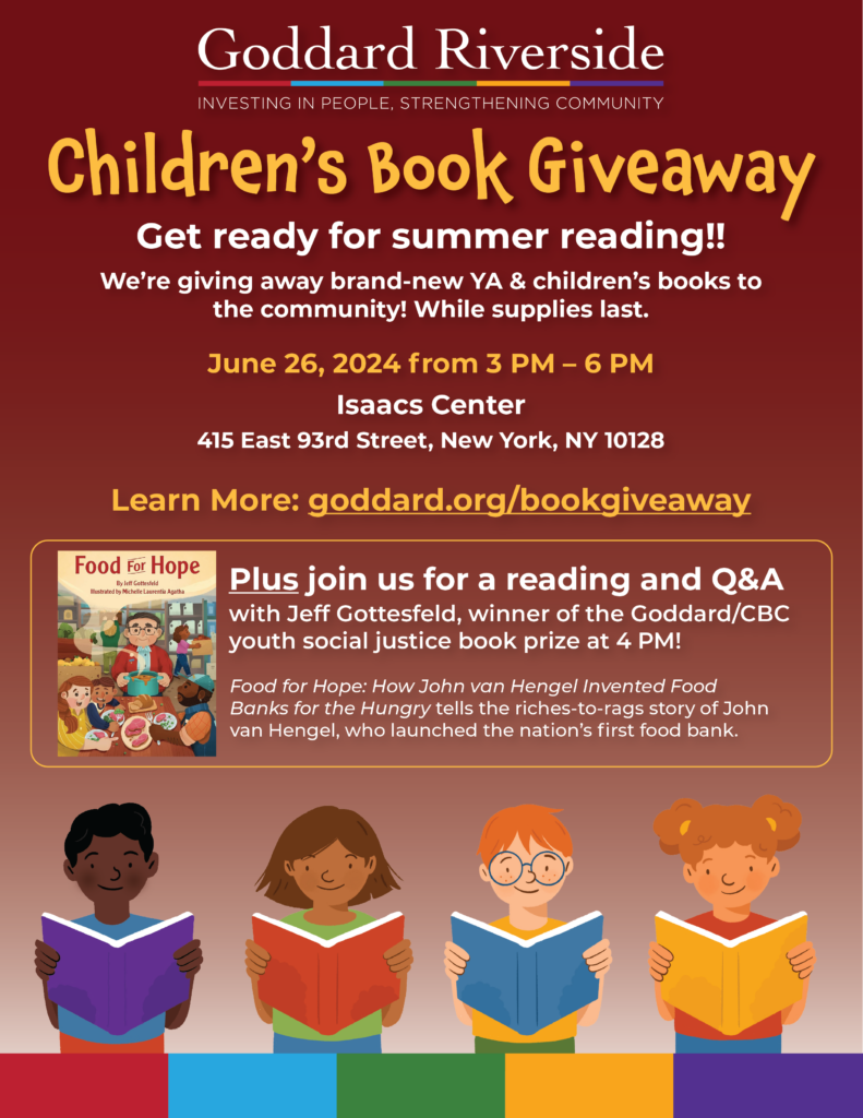 Children's Book Giveaway Flyer. Get ready for summer reading. June 26th from 3 PM - 6 PM. Plus join in for a read-a-loud and Q&A with author Jeff Gottesfeld.

Learn more at Goddard.org/bookgiveaway. 