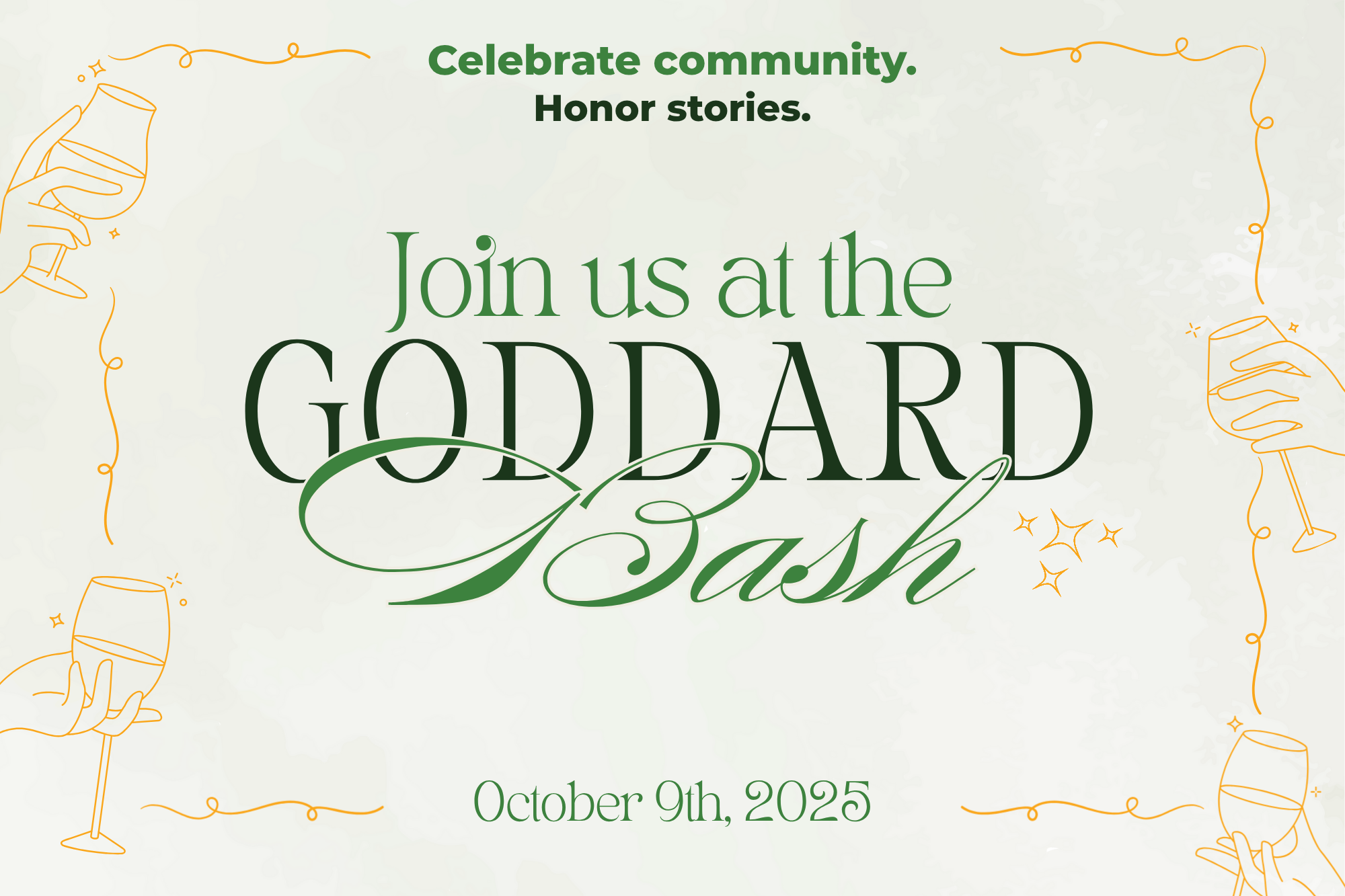 Celebrate community. Honor stories. Join us at the Goddard Bash. October 9, 2025